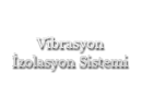 Vibrasyon zolasyon Sistemi